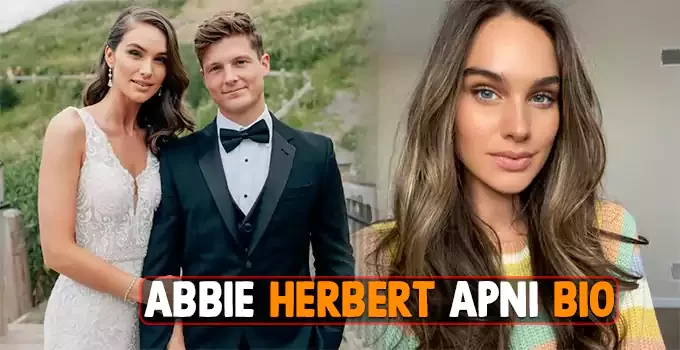 Abbie Herbert Josh Herbert’s wife Biography, Age, Family, Education, Net Worth & More.