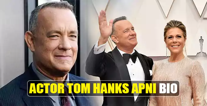 Actor Tom Hanks Wiki, Biography, Age, Height, Net Worth