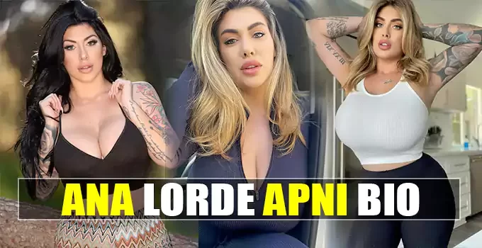 Ana Lorde Wiki, Biography, Age, Height, Net Worth and more