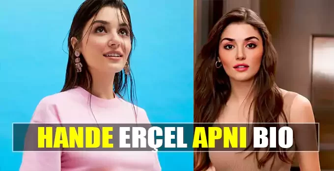 Hande Erçel Wiki, Biography, Age, Height, Net Worth and more