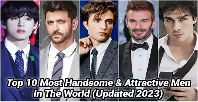 Top 10 Most Handsome Man in The World (List UPDATED 2023)